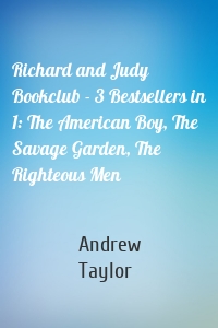 Richard and Judy Bookclub - 3 Bestsellers in 1: The American Boy, The Savage Garden, The Righteous Men