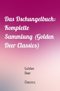 Das Dschungelbuch: Komplette Sammlung (Golden Deer Classics)