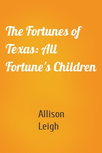 The Fortunes of Texas: All Fortune's Children