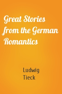 Great Stories from the German Romantics