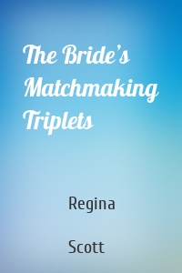 The Bride’s Matchmaking Triplets
