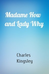 Madame How and Lady Why