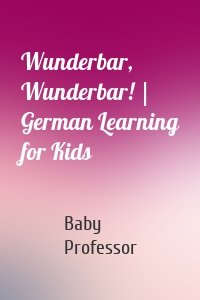 Wunderbar, Wunderbar! | German Learning for Kids