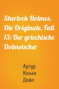 Sherlock Holmes, Die Originale, Fall 13: Der griechische Dolmetscher