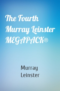 The Fourth Murray Leinster MEGAPACK®