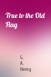 True to the Old Flag