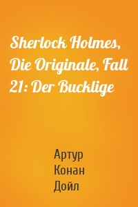 Sherlock Holmes, Die Originale, Fall 21: Der Bucklige
