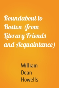 Roundabout to Boston (from Literary Friends and Acquaintance)