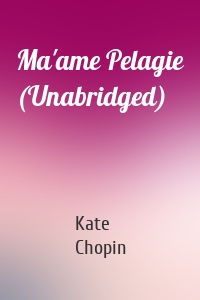 Ma'ame Pelagie (Unabridged)