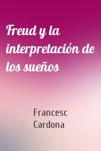 Freud y la interpretación de los sueños