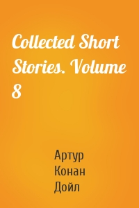 Collected Short Stories. Volume 8