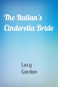 The Italian's Cinderella Bride