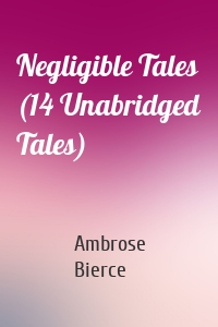 Negligible Tales (14 Unabridged Tales)