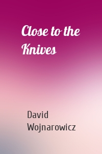 Close to the Knives