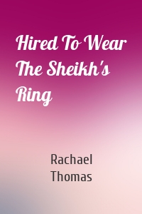 Hired To Wear The Sheikh's Ring