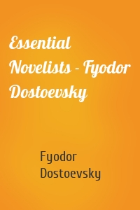 Essential Novelists - Fyodor Dostoevsky