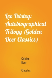 Leo Tolstoy: Autobiographical Trilogy (Golden Deer Classics)