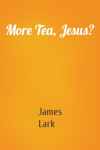 More Tea, Jesus?
