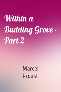 Within a Budding Grove - Part 2