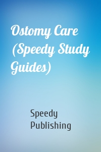 Ostomy Care (Speedy Study Guides)