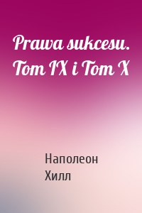 Prawa sukcesu. Tom IX i Tom X
