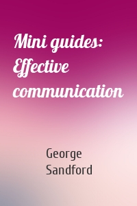 Mini guides: Effective communication