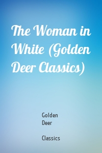 The Woman in White (Golden Deer Classics)