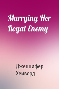 Marrying Her Royal Enemy