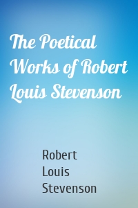 The Poetical Works of Robert Louis Stevenson
