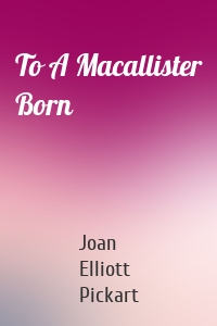 To A Macallister Born