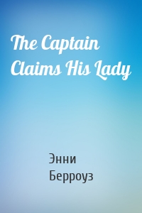 The Captain Claims His Lady