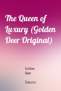 The Queen of Luxury (Golden Deer Original)