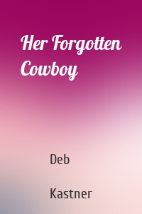 Her Forgotten Cowboy