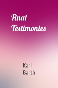 Final Testimonies