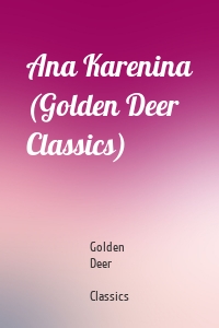 Ana Karenina (Golden Deer Classics)