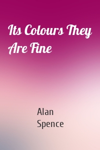 Its Colours They Are Fine