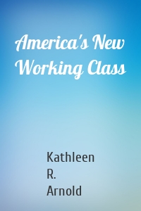 America's New Working Class
