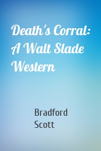 Death's Corral: A Walt Slade Western