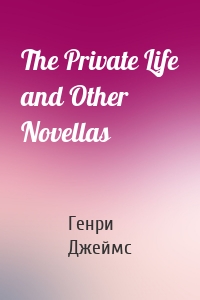 The Private Life and Other Novellas