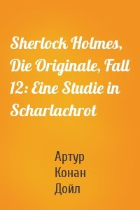 Sherlock Holmes, Die Originale, Fall 12: Eine Studie in Scharlachrot