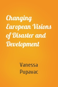 Changing European Visions of Disaster and Development
