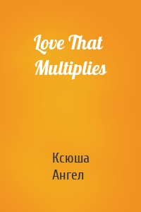 Love That Multiplies