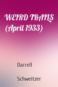 WEIRD TRAILS (April 1933)