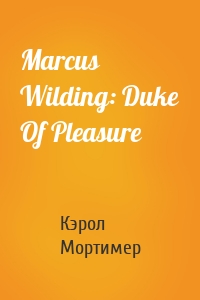 Marcus Wilding: Duke Of Pleasure