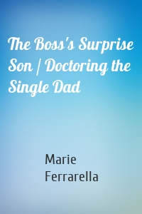 The Boss's Surprise Son / Doctoring the Single Dad
