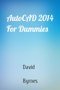 AutoCAD 2014 For Dummies