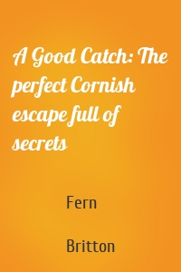 A Good Catch: The perfect Cornish escape full of secrets