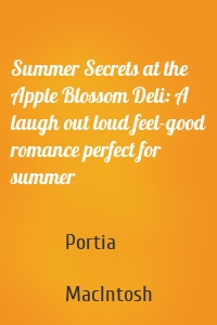 Summer Secrets at the Apple Blossom Deli: A laugh out loud feel-good romance perfect for summer