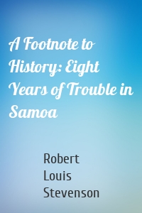 A Footnote to History: Eight Years of Trouble in Samoa