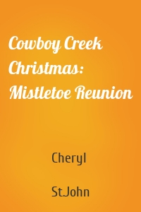 Cowboy Creek Christmas: Mistletoe Reunion